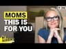 What Every Mom Needs to Hear Today