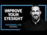 Protocols to Improve Vision & Eyesight | Huberman Lab Essentials